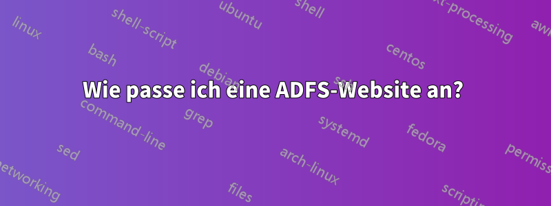 Wie passe ich eine ADFS-Website an?