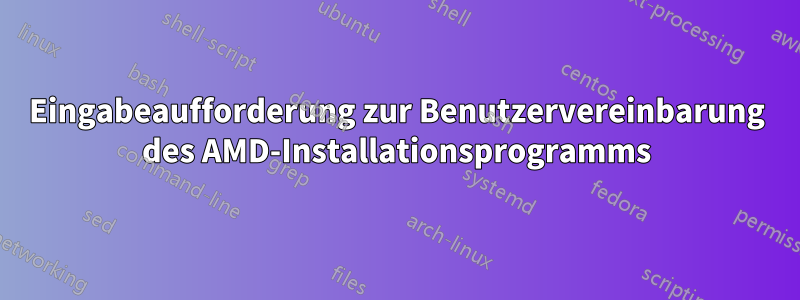 Eingabeaufforderung zur Benutzervereinbarung des AMD-Installationsprogramms