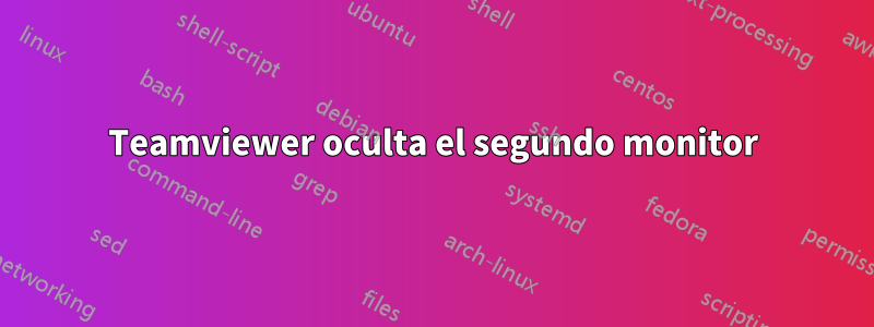Teamviewer oculta el segundo monitor