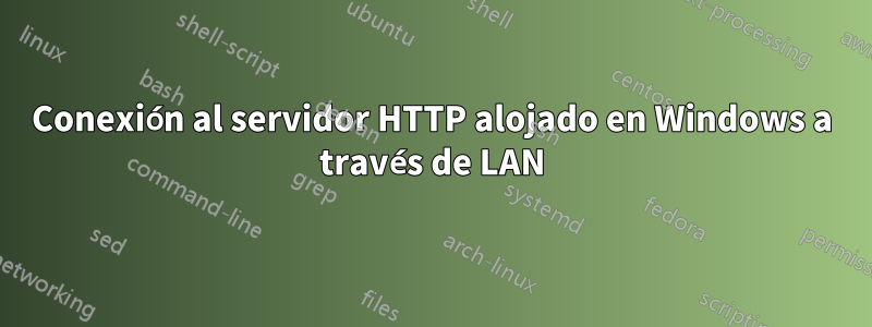 Conexión al servidor HTTP alojado en Windows a través de LAN