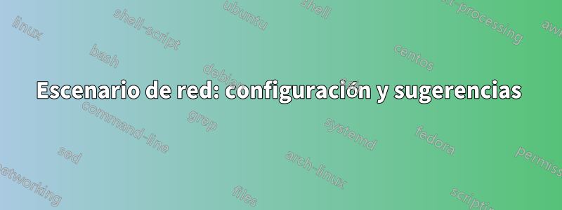 Escenario de red: configuración y sugerencias