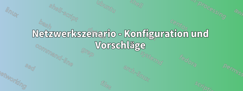 Netzwerkszenario - Konfiguration und Vorschläge
