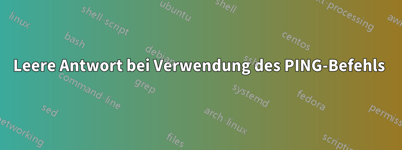 Leere Antwort bei Verwendung des PING-Befehls