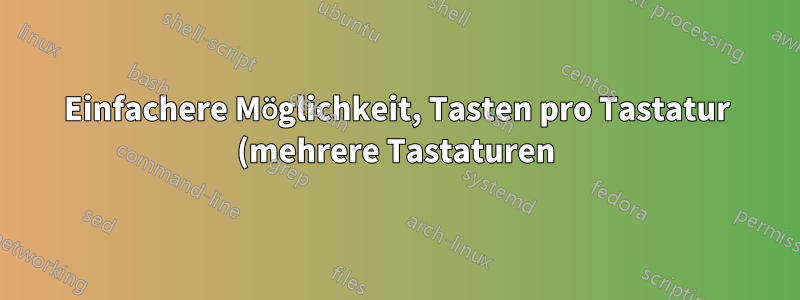 Einfachere Möglichkeit, Tasten pro Tastatur (mehrere Tastaturen) unter Windows 10 neu zuzuordnen