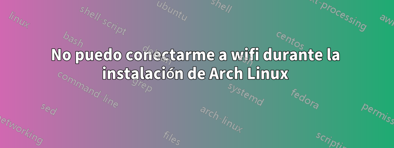 No puedo conectarme a wifi durante la instalación de Arch Linux