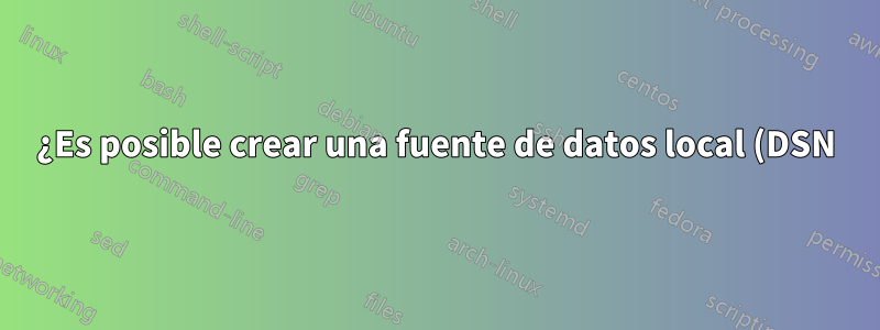¿Es posible crear una fuente de datos local (DSN) para mi instancia de desarrollo MSSQL LocalDB?