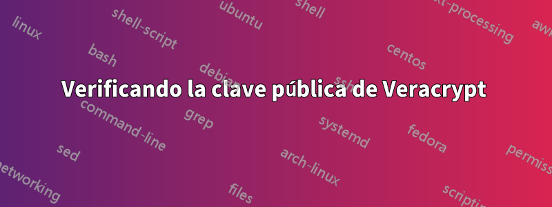 Verificando la clave pública de Veracrypt