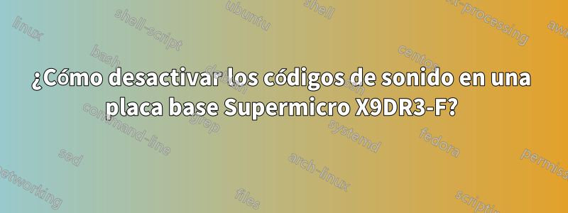 ¿Cómo desactivar los códigos de sonido en una placa base Supermicro X9DR3-F?