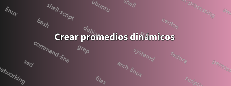 Crear promedios dinámicos