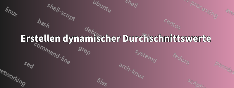 Erstellen dynamischer Durchschnittswerte