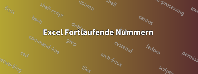 Excel Fortlaufende Nummern