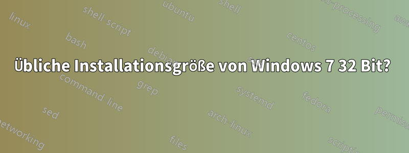 Übliche Installationsgröße von Windows 7 32 Bit?