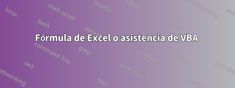 Fórmula de Excel o asistencia de VBA