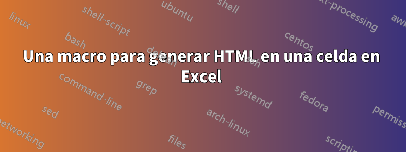 Una macro para generar HTML en una celda en Excel