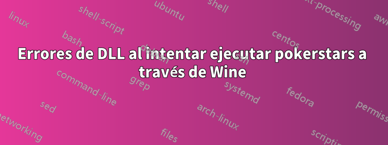 Errores de DLL al intentar ejecutar pokerstars a través de Wine