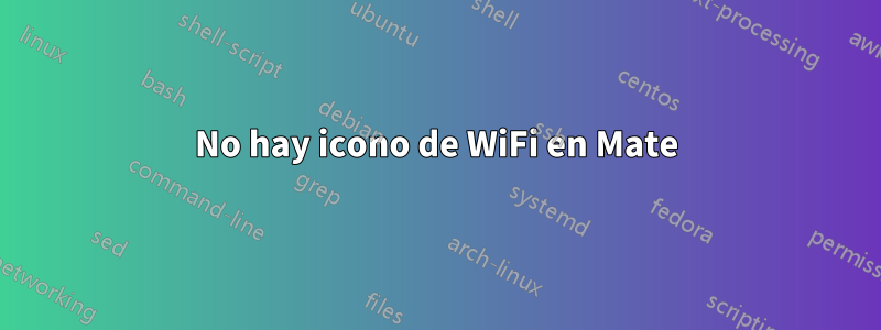 No hay icono de WiFi en Mate