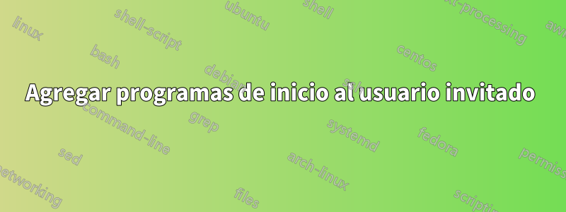 Agregar programas de inicio al usuario invitado