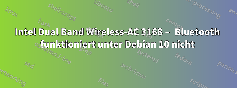 Intel Dual Band Wireless-AC 3168 – Bluetooth funktioniert unter Debian 10 nicht