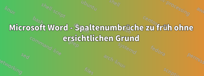 Microsoft Word - Spaltenumbrüche zu früh ohne ersichtlichen Grund