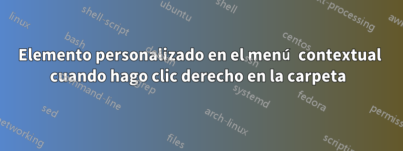 Elemento personalizado en el menú contextual cuando hago clic derecho en la carpeta 