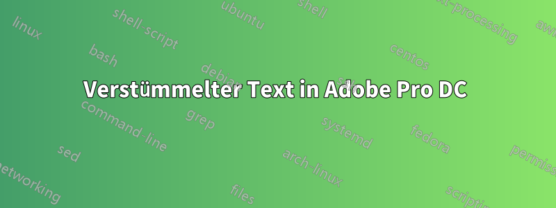 Verstümmelter Text in Adobe Pro DC