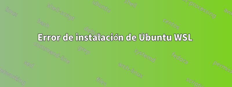 Error de instalación de Ubuntu WSL