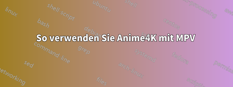 So verwenden Sie Anime4K mit MPV