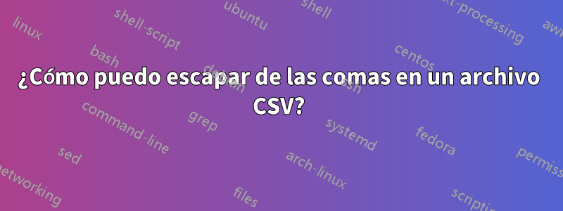 ¿Cómo puedo escapar de las comas en un archivo CSV?