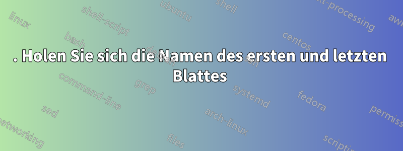 1. Holen Sie sich die Namen des ersten und letzten Blattes