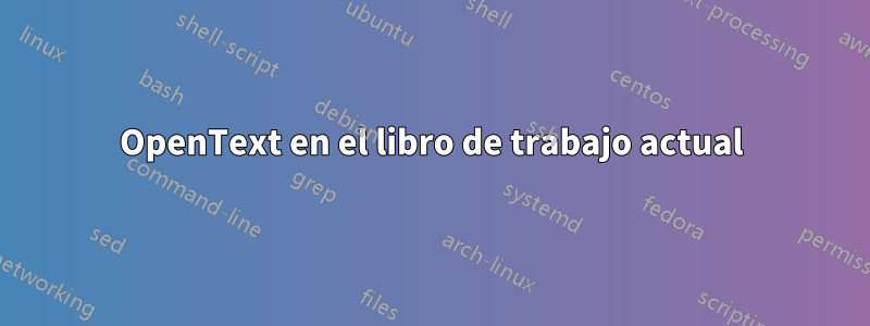 OpenText en el libro de trabajo actual