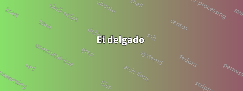 El delgado