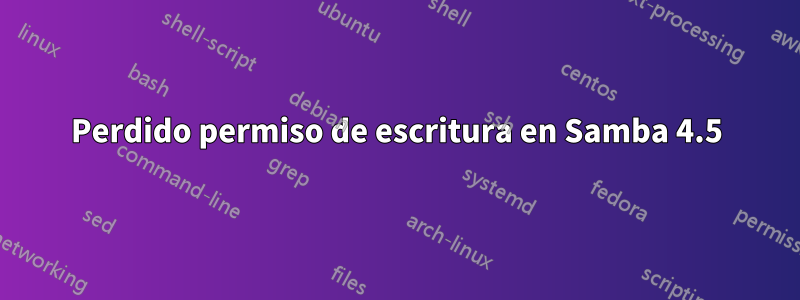 Perdido permiso de escritura en Samba 4.5