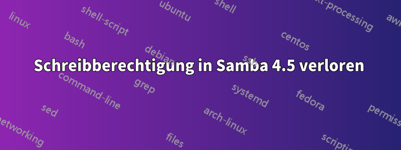 Schreibberechtigung in Samba 4.5 verloren