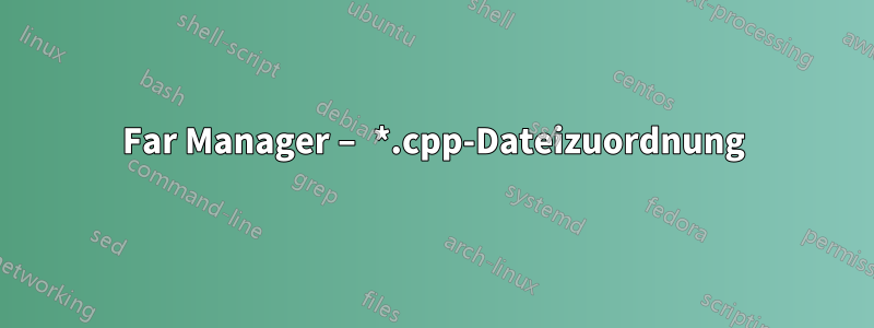 Far Manager – *.cpp-Dateizuordnung