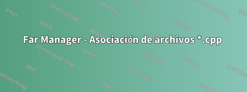 Far Manager - Asociación de archivos *.cpp