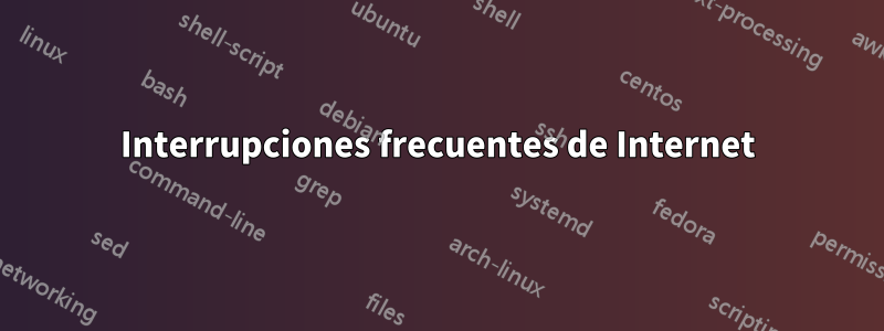 Interrupciones frecuentes de Internet