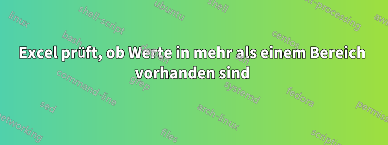 Excel prüft, ob Werte in mehr als einem Bereich vorhanden sind