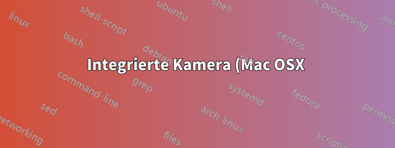 Integrierte Kamera (Mac OSX) als Webcam auf einem anderen Computer verwenden (Windows 10)