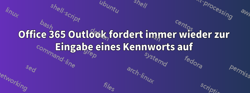 Office 365 Outlook fordert immer wieder zur Eingabe eines Kennworts auf