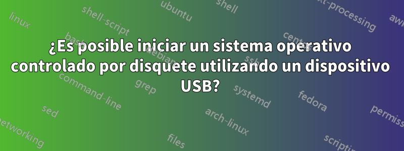 ¿Es posible iniciar un sistema operativo controlado por disquete utilizando un dispositivo USB?