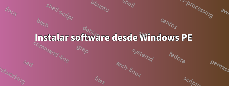 Instalar software desde Windows PE