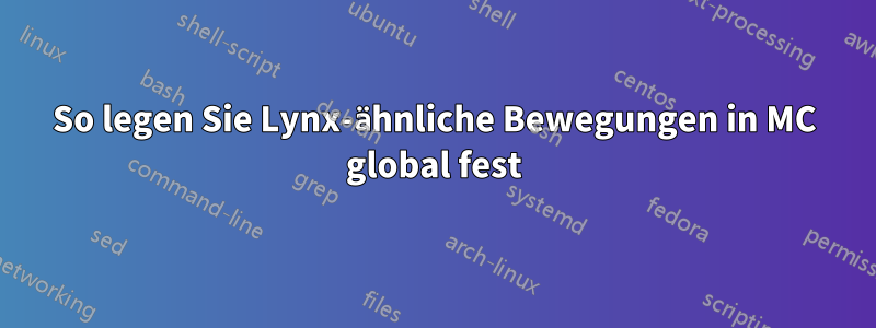 So legen Sie Lynx-ähnliche Bewegungen in MC global fest