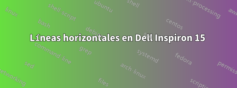 Líneas horizontales en Dell Inspiron 15