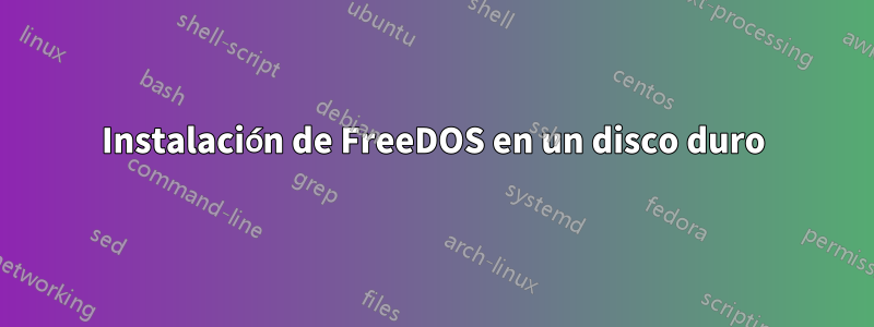 Instalación de FreeDOS en un disco duro