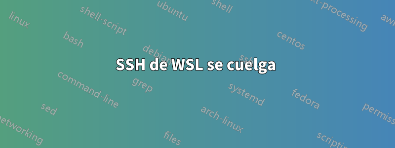 SSH de WSL se cuelga