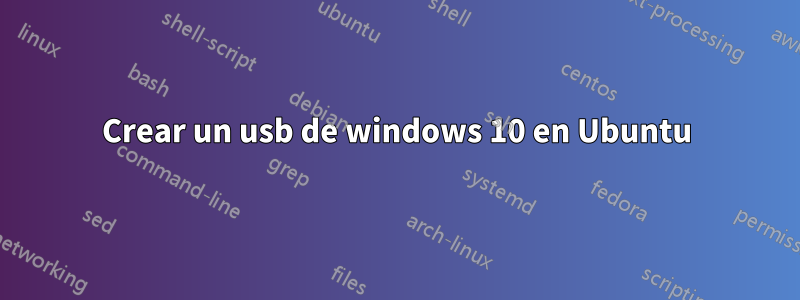 Crear un usb de windows 10 en Ubuntu