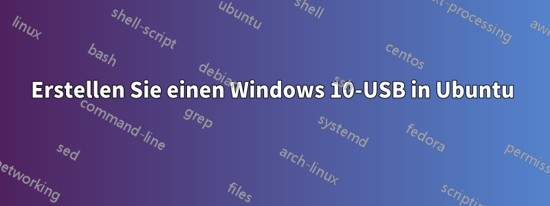 Erstellen Sie einen Windows 10-USB in Ubuntu