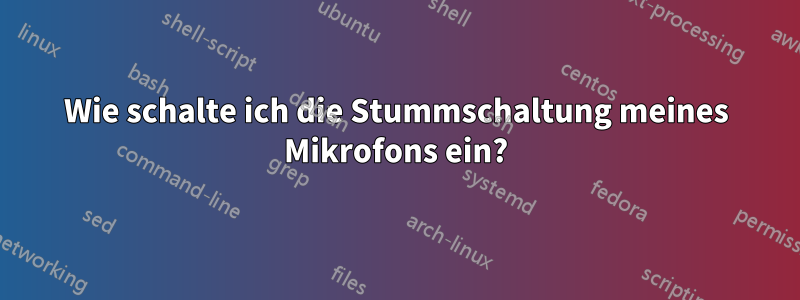 Wie schalte ich die Stummschaltung meines Mikrofons ein?