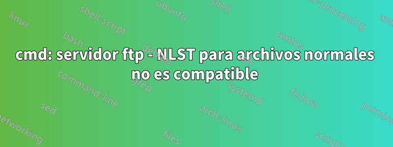 cmd: servidor ftp - NLST para archivos normales no es compatible