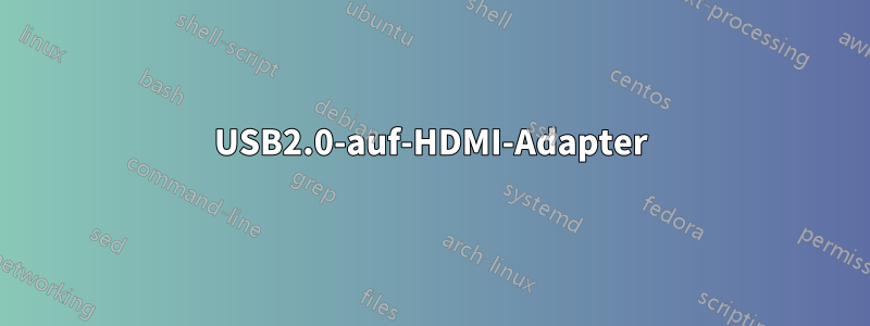 USB2.0-auf-HDMI-Adapter